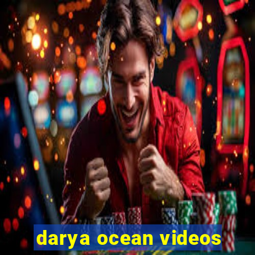 darya ocean videos